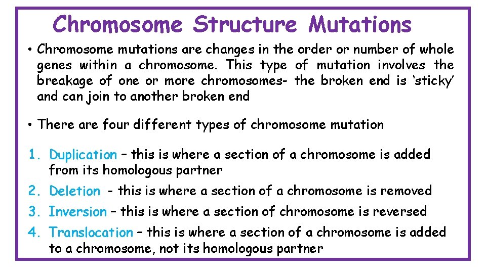 Chromosome Structure Mutations • Chromosome mutations are changes in the order or number of