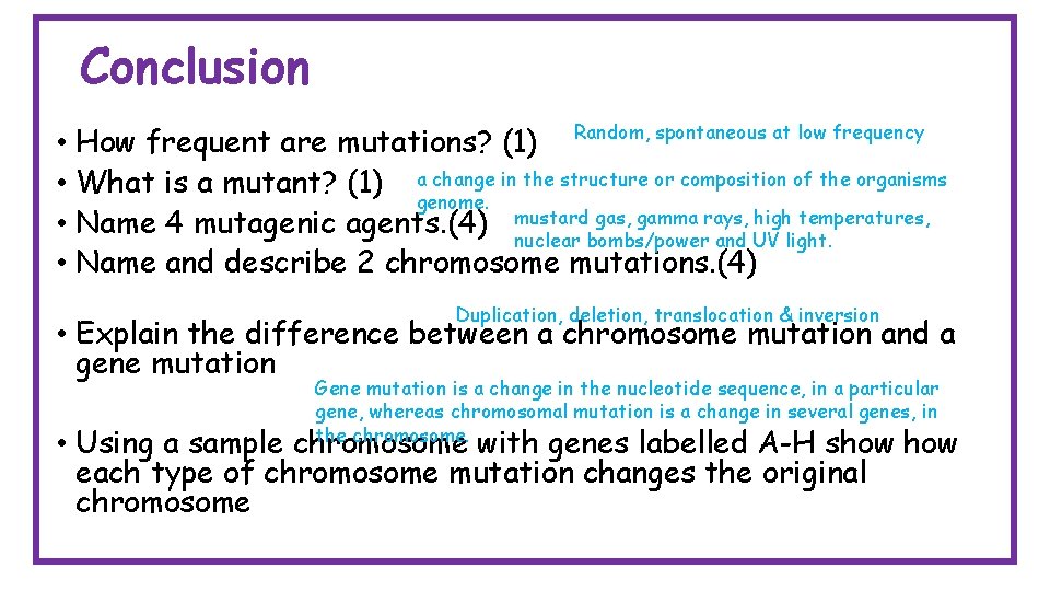 Conclusion • How frequent are mutations? (1) Random, spontaneous at low frequency • What