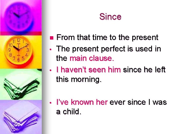 Since n • • • From that time to the present The present perfect Since n • • • From that time to the present The present perfect