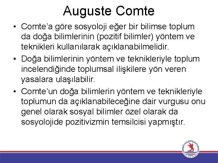 Auguste Comte • Comte’a göre sosyoloji eğer bilimse toplum da doğa bilimlerinin (pozitif bilimler)