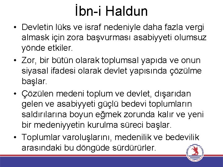 İbn-i Haldun • Devletin lüks ve israf nedeniyle daha fazla vergi almask için zora
