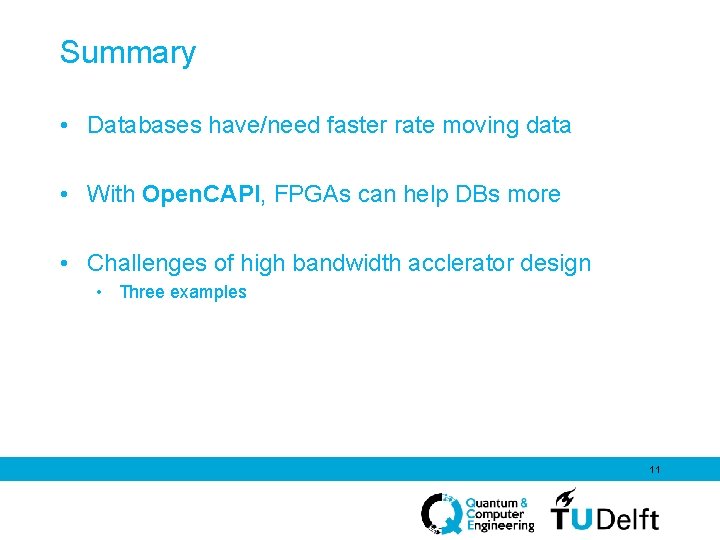 Summary • Databases have/need faster rate moving data • With Open. CAPI, FPGAs can