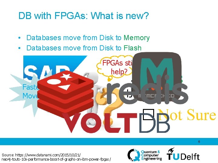 DB with FPGAs: What is new? • Databases move from Disk to Memory •