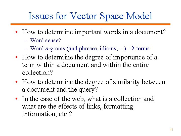 Issues for Vector Space Model • How to determine important words in a document? Issues for Vector Space Model • How to determine important words in a document?