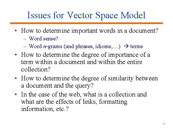 Issues for Vector Space Model • How to determine important words in a document?