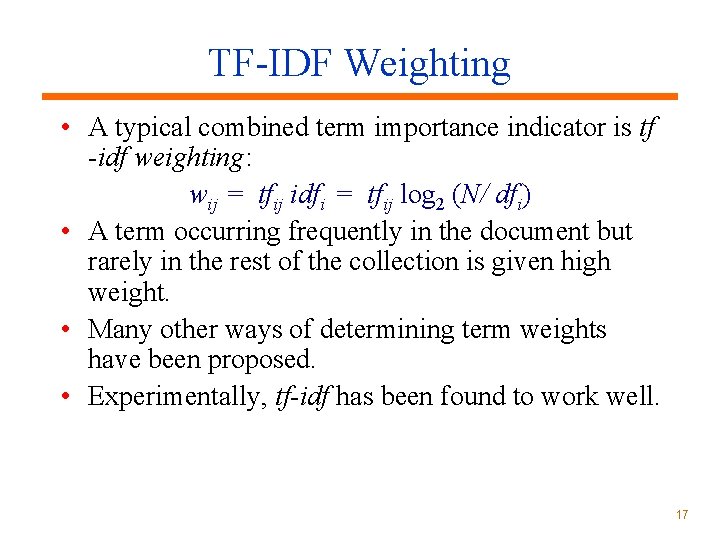 TF-IDF Weighting • A typical combined term importance indicator is tf -idf weighting: wij