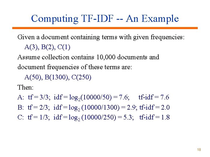 Computing TF-IDF -- An Example Given a document containing terms with given frequencies: A(3), Computing TF-IDF -- An Example Given a document containing terms with given frequencies: A(3),