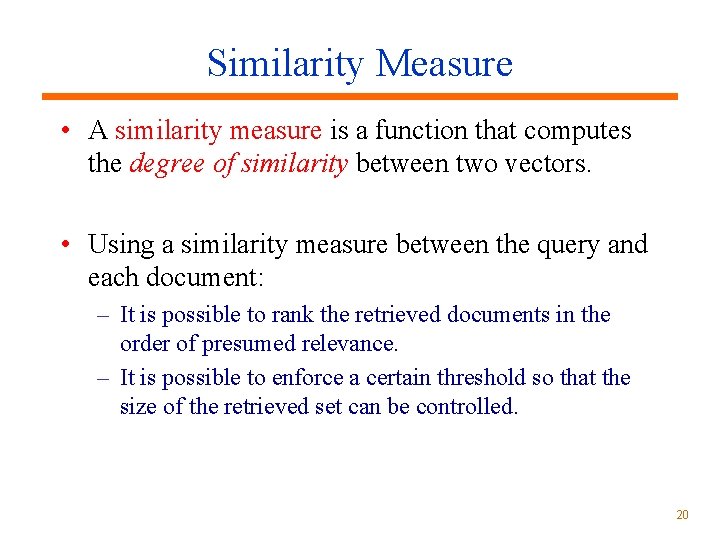 Similarity Measure • A similarity measure is a function that computes the degree of