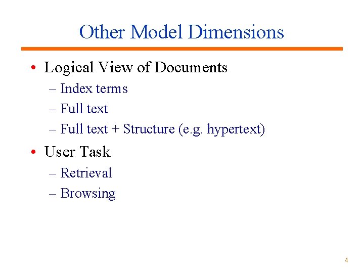 Other Model Dimensions • Logical View of Documents – Index terms – Full text