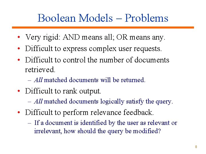 Boolean Models Problems • Very rigid: AND means all; OR means any. • Difficult Boolean Models Problems • Very rigid: AND means all; OR means any. • Difficult