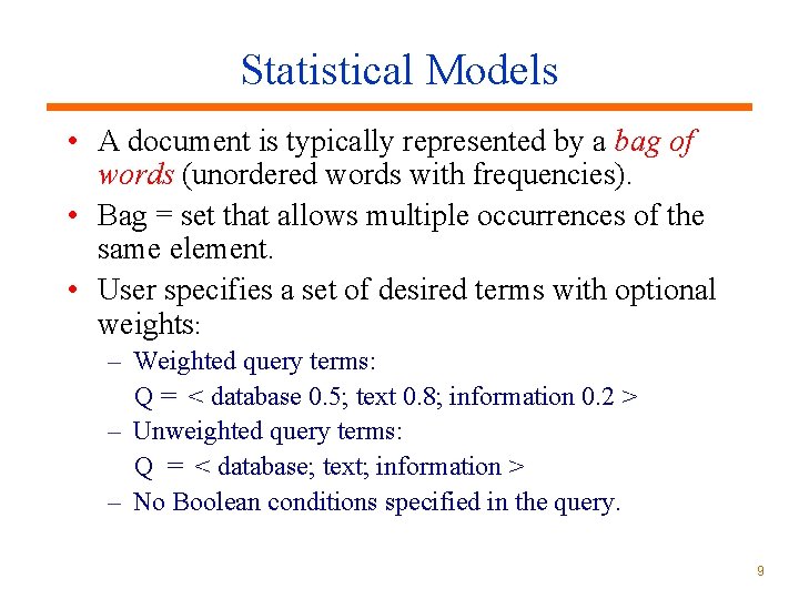 Statistical Models • A document is typically represented by a bag of words (unordered