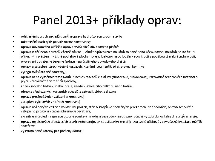 Panel 2013+ příklady oprav: • • • • odstranění poruch základů domů a opravy