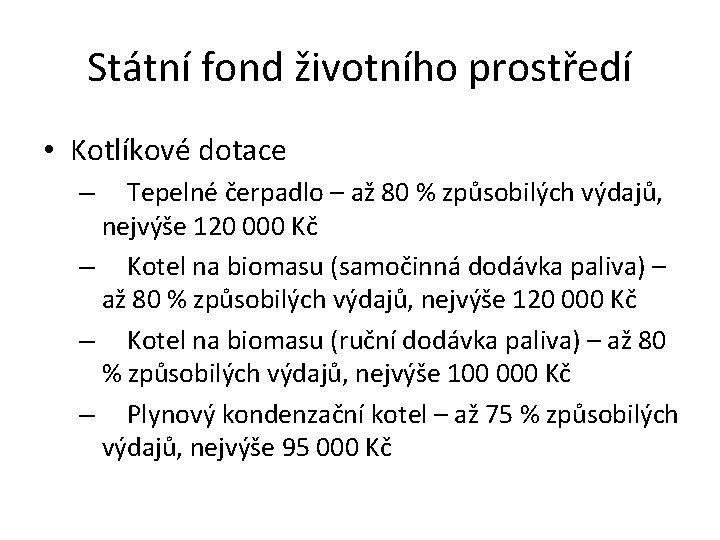 Státní fond životního prostředí • Kotlíkové dotace Tepelné čerpadlo – až 80 % způsobilých