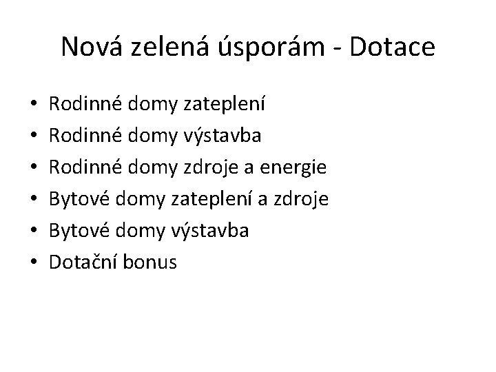 Nová zelená úsporám - Dotace • • • Rodinné domy zateplení Rodinné domy výstavba