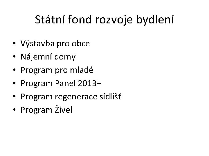 Státní fond rozvoje bydlení • • • Výstavba pro obce Nájemní domy Program pro