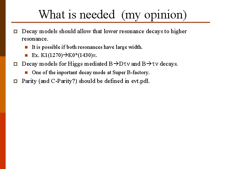 What is needed (my opinion) p Decay models should allow that lower resonance decays
