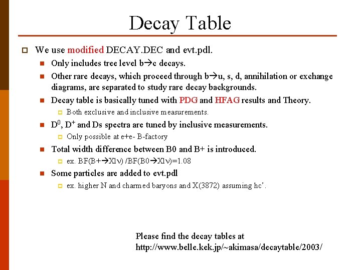 Decay Table p We use modified DECAY. DEC and evt. pdl. n n n