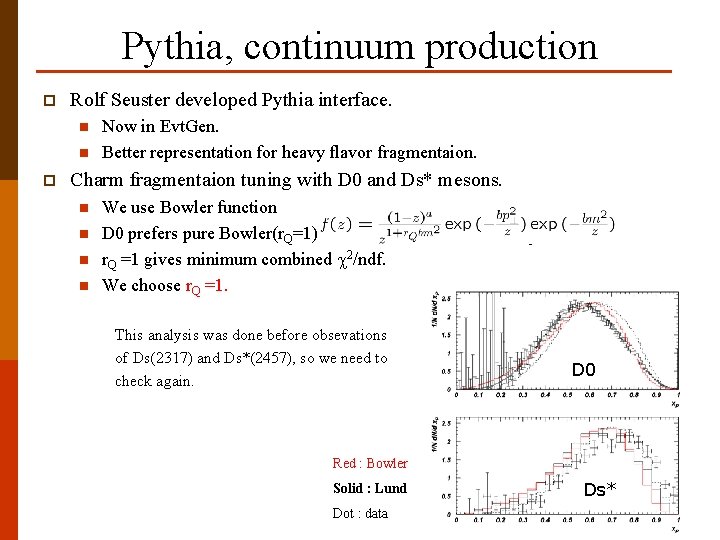 Pythia, continuum production p Rolf Seuster developed Pythia interface. n n p Now in