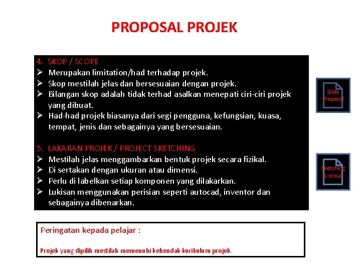 PROPOSAL PROJEK 4. Ø Ø Ø SKOP / SCOPE Merupakan limitation/had terhadap projek. Skop