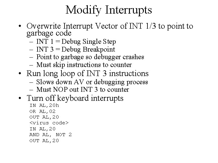 Modify Interrupts • Overwrite Interrupt Vector of INT 1/3 to point to garbage code