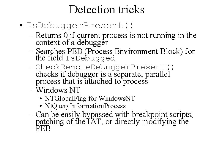 Detection tricks • Is. Debugger. Present() – Returns 0 if current process is not