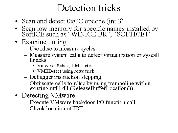 Detection tricks • Scan and detect 0 x. CC opcode (int 3) • Scan