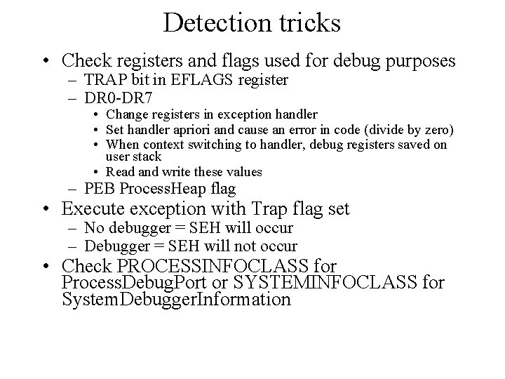 Detection tricks • Check registers and flags used for debug purposes – TRAP bit