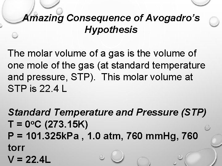 Amazing Consequence of Avogadro’s Hypothesis The molar volume of a gas is the volume