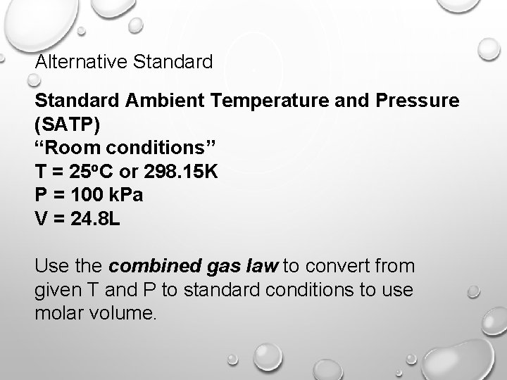 Alternative Standard Ambient Temperature and Pressure (SATP) “Room conditions” T = 25 o. C