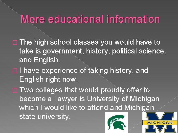 More educational information � The high school classes you would have to take is