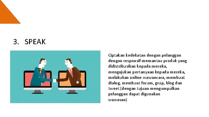 3. SPEAK Ciptakan kedekatan dengan pelanggan dengan responsif memantau produk yang didistribusikan kepada mereka,