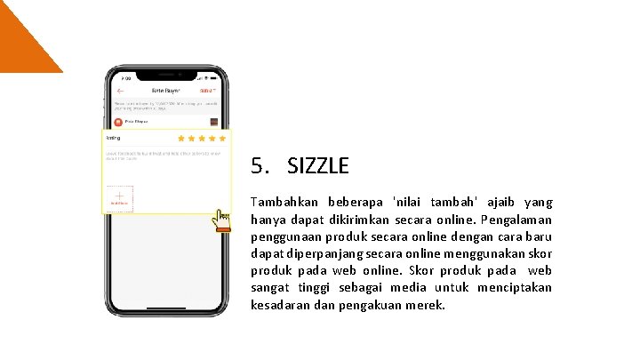 5. SIZZLE Tambahkan beberapa 'nilai tambah' ajaib yang hanya dapat dikirimkan secara online. Pengalaman