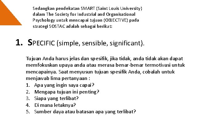 Sedangkan pendekatan SMART (Saint Louis University) dalam The Society for Industrial and Organisational Psychology