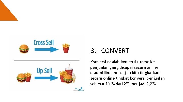 3. CONVERT Konversi adalah konversi utama ke penjualan yang dicapai secara online atau offline,