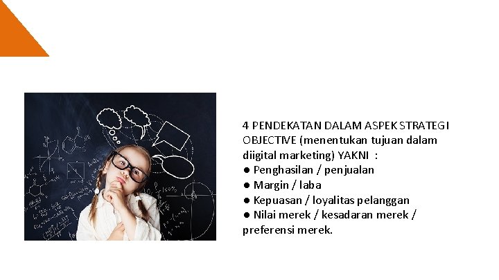 4 PENDEKATAN DALAM ASPEK STRATEGI OBJECTIVE (menentukan tujuan dalam diigital marketing) YAKNI : ●
