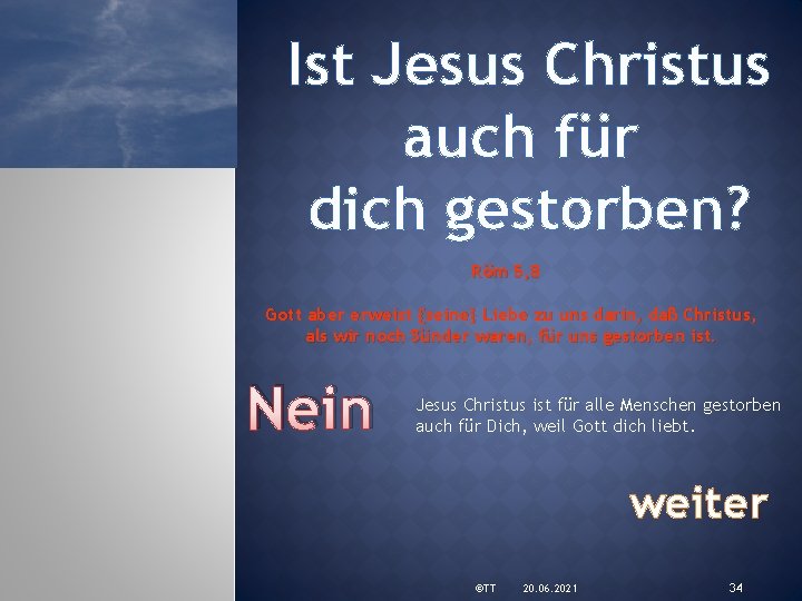 Ist Jesus Christus auch für dich gestorben? Röm 5, 8 Gott aber erweist {seine}