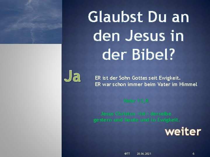 Glaubst Du an den Jesus in der Bibel? Ja ER ist der Sohn Gottes