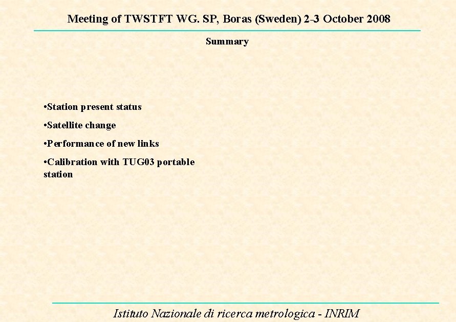 Meeting of TWSTFT WG. SP, Boras (Sweden) 2 -3 October 2008 Summary • Station
