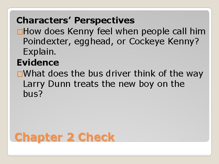 Characters’ Perspectives �How does Kenny feel when people call him Poindexter, egghead, or Cockeye