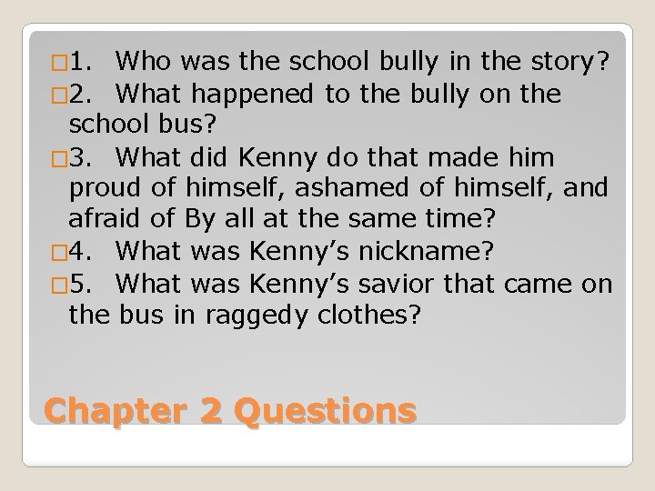 � 1. Who was the school bully in the story? � 2. What happened