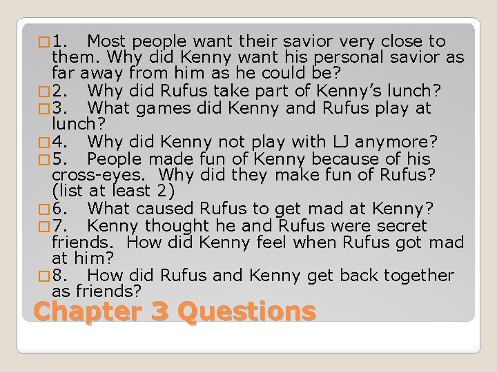 � 1. Most people want their savior very close to them. Why did Kenny