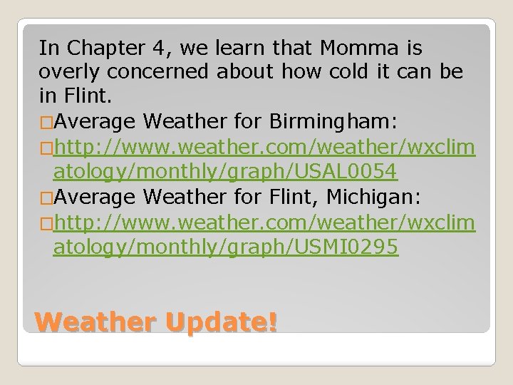 In Chapter 4, we learn that Momma is overly concerned about how cold it