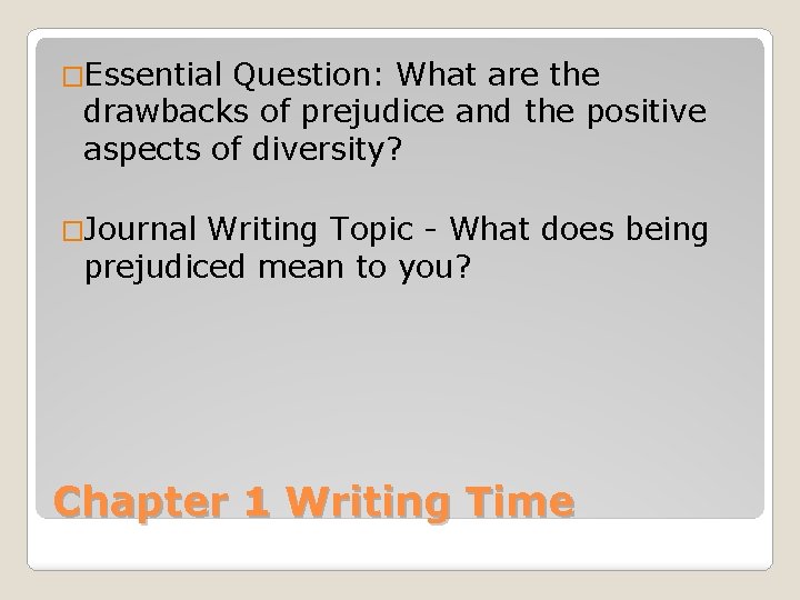�Essential Question: What are the drawbacks of prejudice and the positive aspects of diversity?