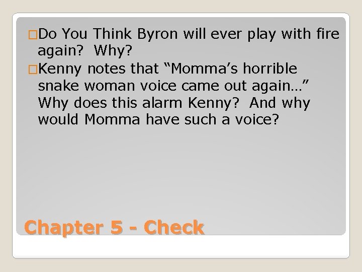 �Do You Think Byron will ever play with fire again? Why? �Kenny notes that