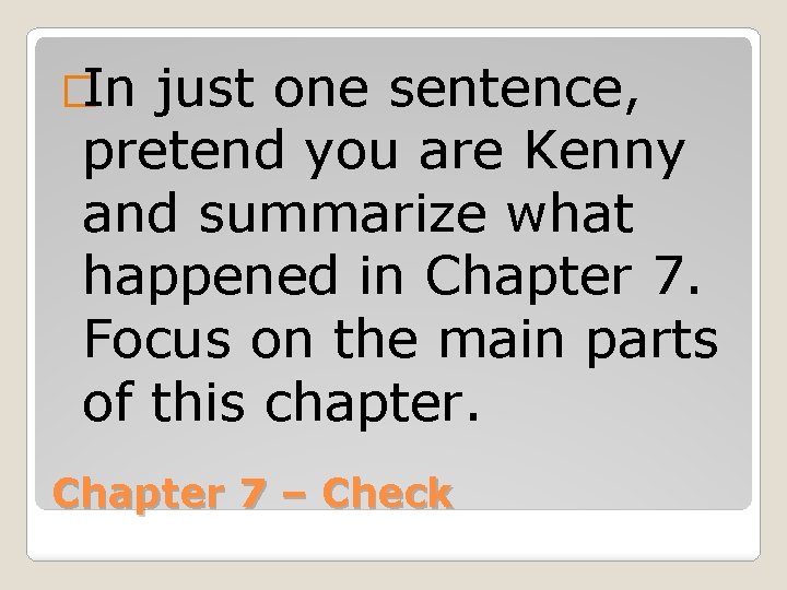 �In just one sentence, pretend you are Kenny and summarize what happened in Chapter