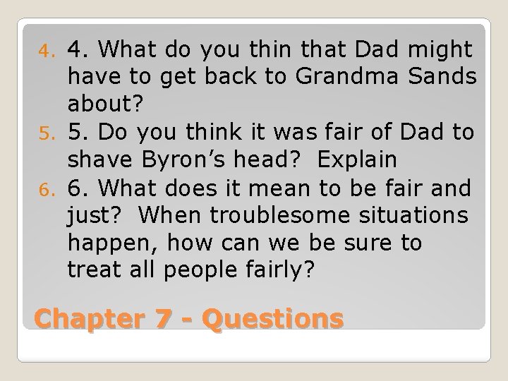 4. What do you thin that Dad might have to get back to Grandma