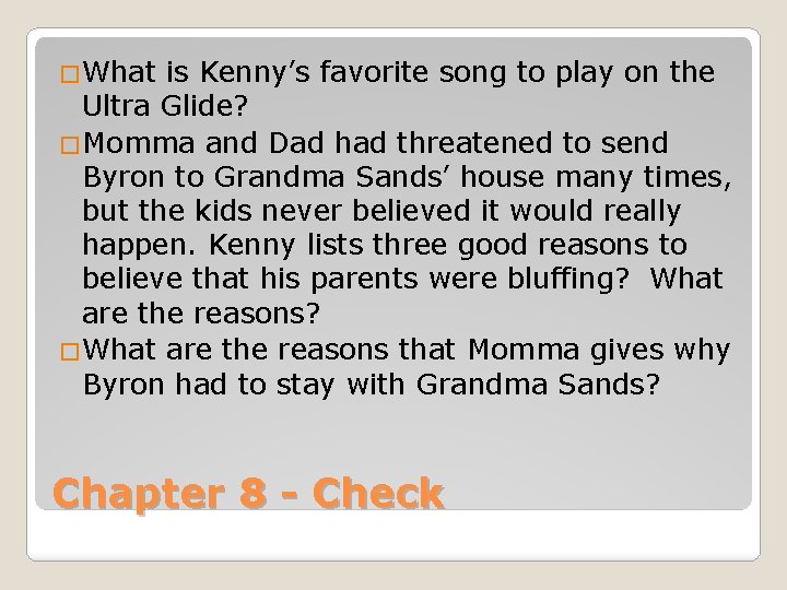 �What is Kenny’s favorite song to play on the Ultra Glide? �Momma and Dad