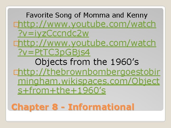 Favorite Song of Momma and Kenny �http: //www. youtube. com/watch ? v=iyz. Cccndc 2