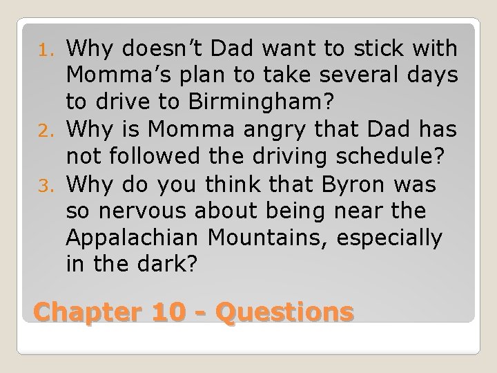 Why doesn’t Dad want to stick with Momma’s plan to take several days to
