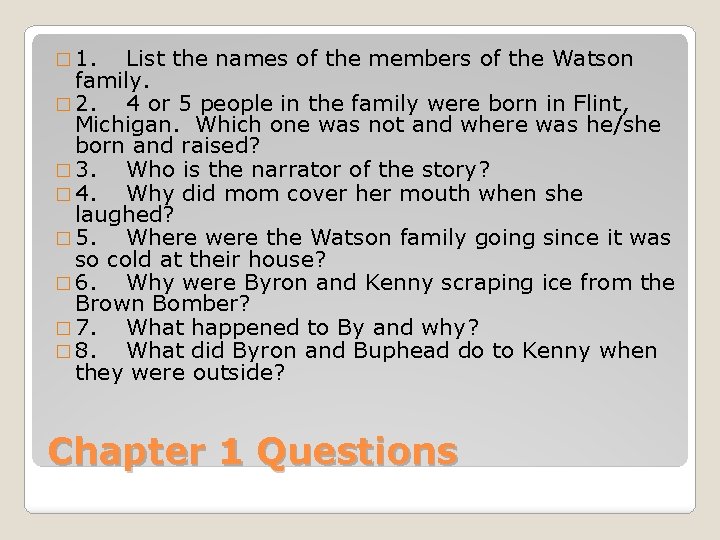 � 1. List the names of the members of the Watson family. � 2.